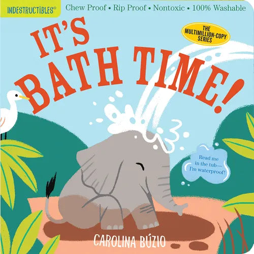 Indestructibles (the Original): It's Bath Time!: Chew Proof - Rip Proof - Nontoxic - 100% Washable (Book for Babies, Newborn Books, Safe to Chew) - Paperback