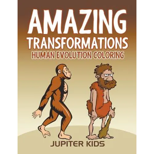 Amazing Transformations: Human Evolution Coloring - Paperback