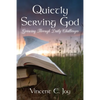 Quietly Serving God: Growing Through Daily Challenges - Paperback