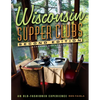 Wisconsin Supper Clubs: An Old-Fashioned Experience - Hardcover