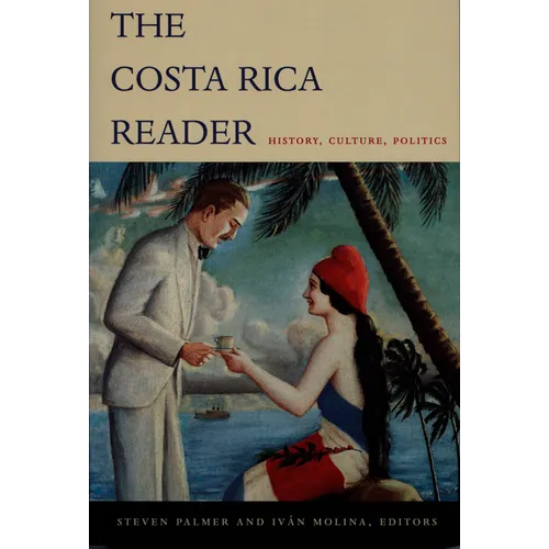 The Costa Rica Reader: History, Culture, Politics - Paperback