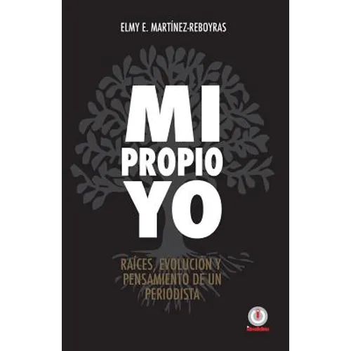Mi propio Yo: Raices, evolucion y pensamiento de un periodista - Paperback