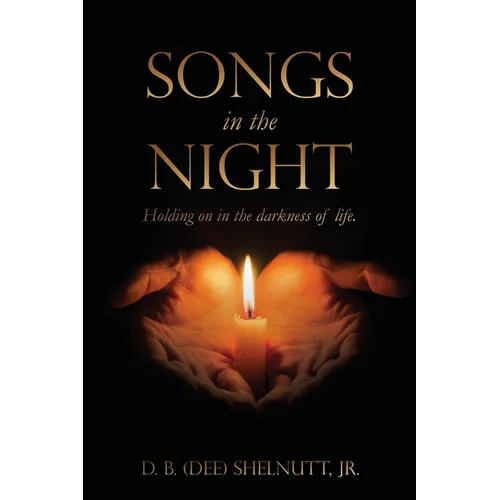 Songs In The Night: Holding on in the darkness of life. - Paperback