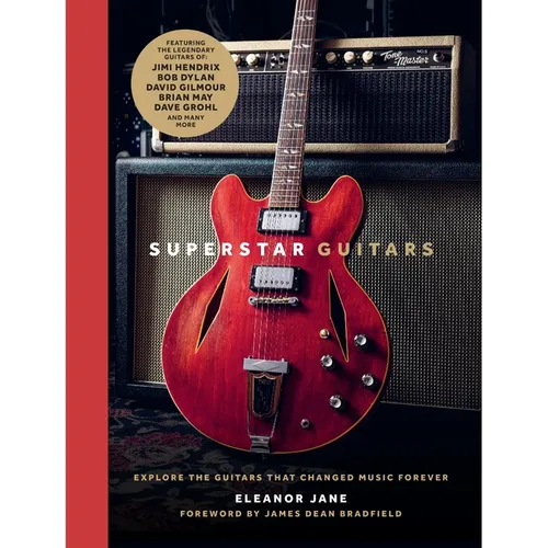 Superstar Guitars: Explore the Guitars That Changed Music Forever - Hardcover