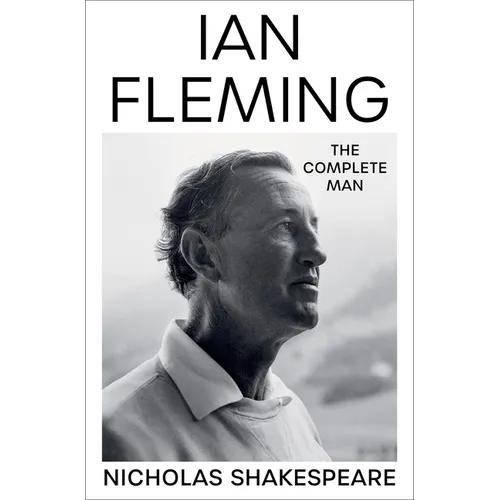 Ian Fleming: The Complete Man - Hardcover