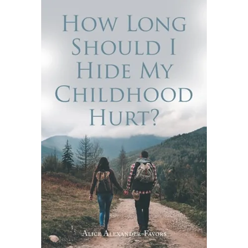 How Long Should I Hide My Childhood Hurt? - Paperback