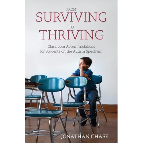 From Surviving to Thriving: Classroom Accommodations for Students on the Autism Spectrum - Paperback
