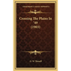 Crossing The Plains In '49 (1903) - Hardcover