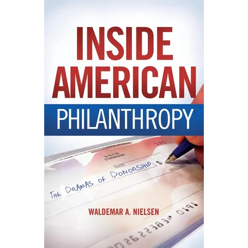 Inside American Philanthropy: The Dramas of Donorship - Paperback