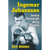 Ingemar Johansson: Swedish Heavyweight Boxing Champion - Paperback