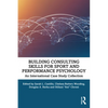 Building Consulting Skills for Sport and Performance Psychology: An International Case Study Collection - Paperback