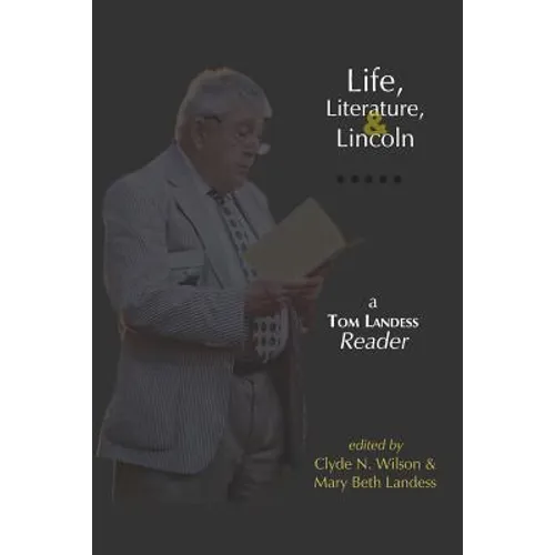 Life, Literature, and Lincoln: A Tom Landess Reader - Paperback
