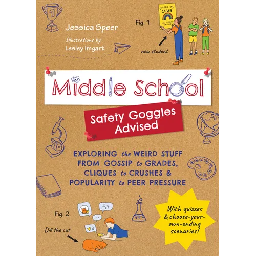 Middle School--Safety Goggles Advised: Exploring the Weird Stuff from Gossip to Grades, Cliques to Crushes, and Popularity to Peer Pressure - Paperback