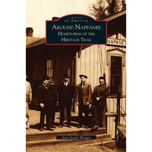 Around Nappanee: Hometowns of the Heritage Trail - Hardcover