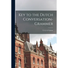 Key to the Dutch Conversation-grammer - Paperback