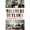 Missouri Outlaws: Bandits, Rebels & Rogues - Hardcover