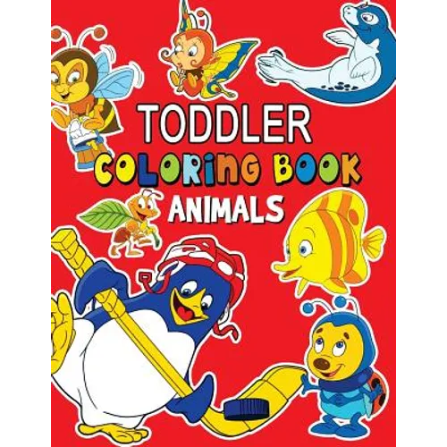 Animals Toddler Coloring Book: Coloring Books for Kids Ages 2-4 - Paperback