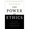 The Power of Ethics: How to Make Good Choices in a Complicated World - Paperback