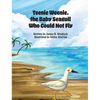 Teenie Weenie, the Baby Seagull Who Could Not Fly - Hardcover