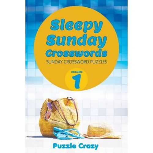 Sleepy Sunday Crosswords Volume 1: Sunday Crossword Puzzles - Paperback