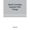 World's Columbian exposition 1893, Chicago. Catalogue of the Russian section - Paperback