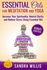 Essential Oils for Meditation and Yoga: Increase Your Spirituality, Mental Clarity and Relieve Stress Using Essential Oils - Paperback