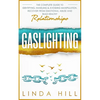 Gaslighting: The Complete Guide to Identifying, Handling & Avoiding Manipulation. Recover from Emotional Abuse and Build Healthy Relationships - Paperback