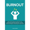 Burnout: How to Bounce Back from Burnout in 22 Simple Steps & Recharge Motivation - Includes Practical Strategies to Unlocking the Stress Cycle - Paperback