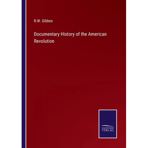 Documentary History of the American Revolution - Paperback