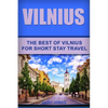 Vilnius: The Best Of Vilnius For Short Stay Travel - Paperback
