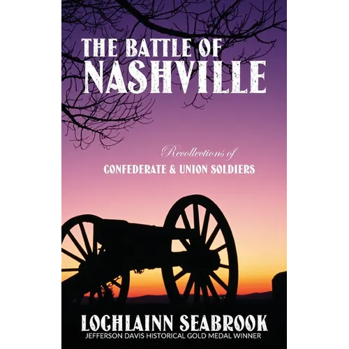 The Battle of Nashville: Recollections of Confederate and Union Soldiers - Paperback