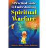 A Practical Guide to Understanding Spiritual Warfare - Paperback