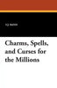Charms, Spells, and Curses for the Millions - Paperback