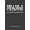 Mindfulness for Educational Leadership in the 21st Century: Quest for Mindful Leadership in Education Reforms in Uganda - Paperback