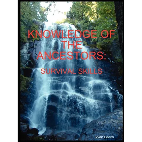 Knowledge of the Ancestors: Survival Skills (B&W) - Paperback