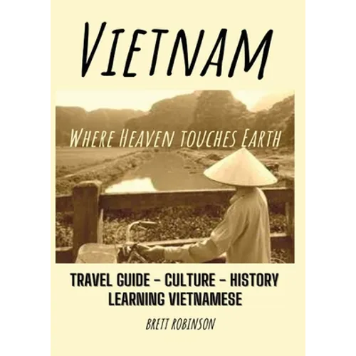 Vietnam: Where Heaven Meets Earth - Paperback