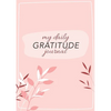 My Daily Gratitude Journal: (Pink Flora with Outline) A 52-Week Guide to Becoming Grateful - Paperback