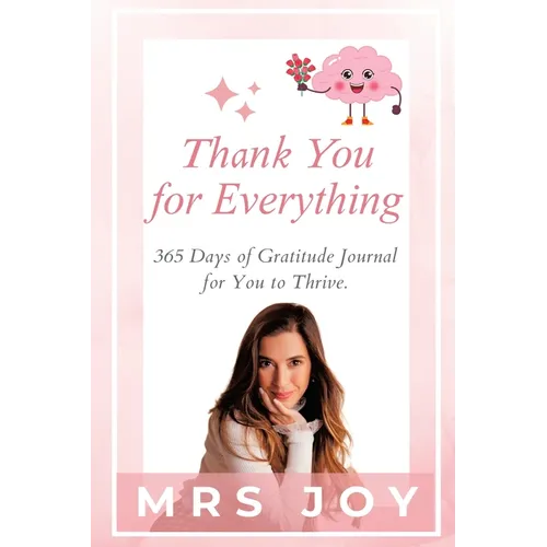 Thank You For Everything: 365-Days of Gratitude Journal for You to Thrive - Paperback