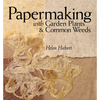 Papermaking with Garden Plants & Common Weeds - Paperback