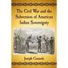 The Civil War and the Subversion of American Indian Sovereignty - Paperback