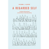 A Regarded Self: Caribbean Womanhood and the Ethics of Disorderly Being - Paperback