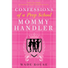 Confessions of a Prep School Mommy Handler: A Memoir - Paperback