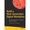 Build a Next-Generation Digital Workplace: Transform Legacy Intranets to Employee Experience Platforms - Paperback