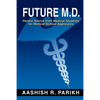 Future M.D.: Honest Advice from Medical Students for Medical - Paperback