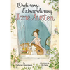 Ordinary, Extraordinary Jane Austen: The Story of Six Novels, Three Notebooks, a Writing Box, and One Clever Girl - Hardcover