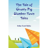 The Tale of Grunty Pig Slumber-Town Tales - Paperback