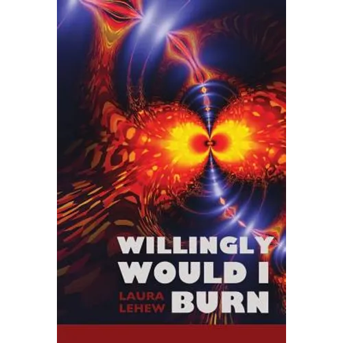 Willingly Would I Burn - Paperback