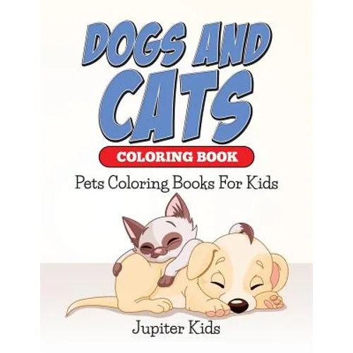 Dogs And Cats Coloring Book: Pets Coloring Books For Kids - Paperback