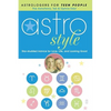 Astrostyle: Star-Studded Advice for Love, Life, and Looking Good - Paperback