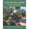 Life After Lawns: 8 Steps from Grass to a Waterwise Garden - Paperback